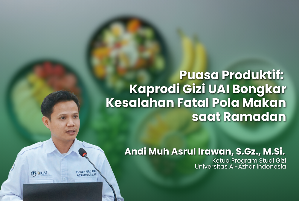 ​​​Puasa Produktif: Kaprodi Gizi UAI Bongkar Kesalahan Fatal Pola Makan saat Ramadan