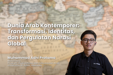 Dunia Arab Kontemporer: Transformasi, Identitas, dan Pergulatan Narasi Global